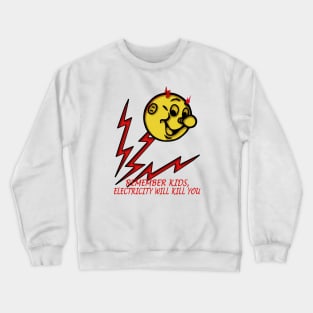 electricity will kill you Crewneck Sweatshirt